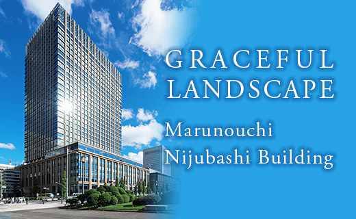 GRACEFUL LANDSCAPE. Marunouchi Nijubashi Building